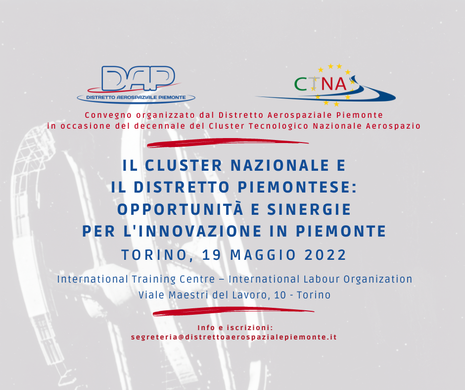 19 Maggio 2022 ore 9.30: Convegno “Il  Cluster Nazionale ed il Distretto Aerospaziale: opportunità e  sinergie per l’innovazione in Piemonte”